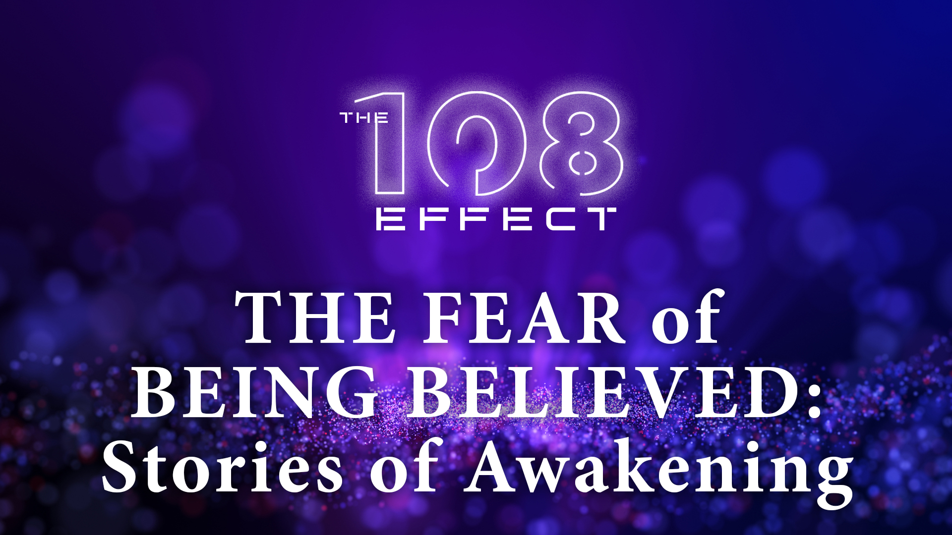 The Fear of Being Believed: Stories of Awakening cover image